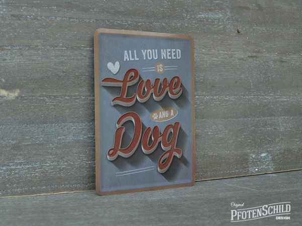 Original Pfotenschild Design Blechschild - All you need is Love & a Dog